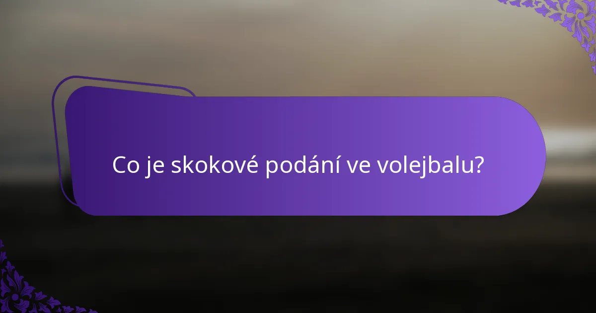 Co je skokové podání ve volejbalu?