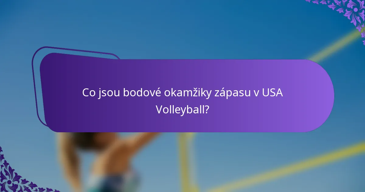 Co jsou bodové okamžiky zápasu v USA Volleyball?