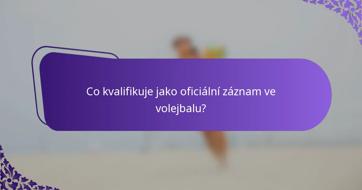 Co kvalifikuje jako oficiální záznam ve volejbalu?