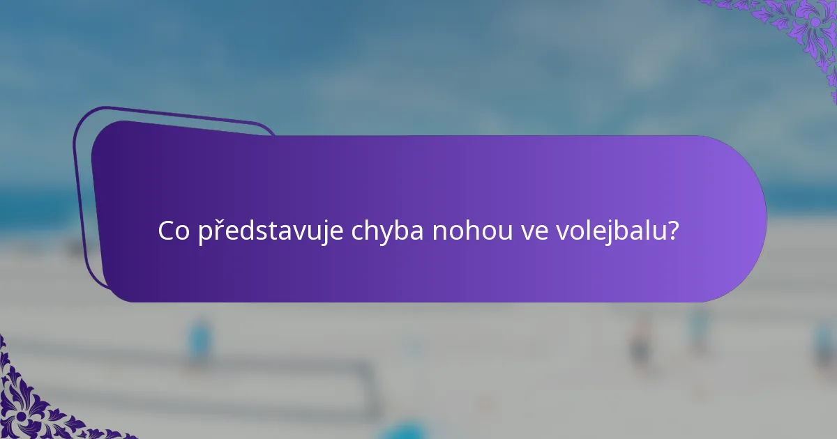 Co představuje chyba nohou ve volejbalu?