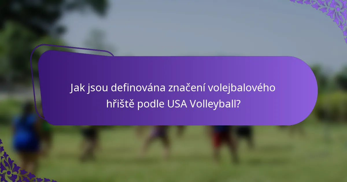 Jak jsou definována značení volejbalového hřiště podle USA Volleyball?