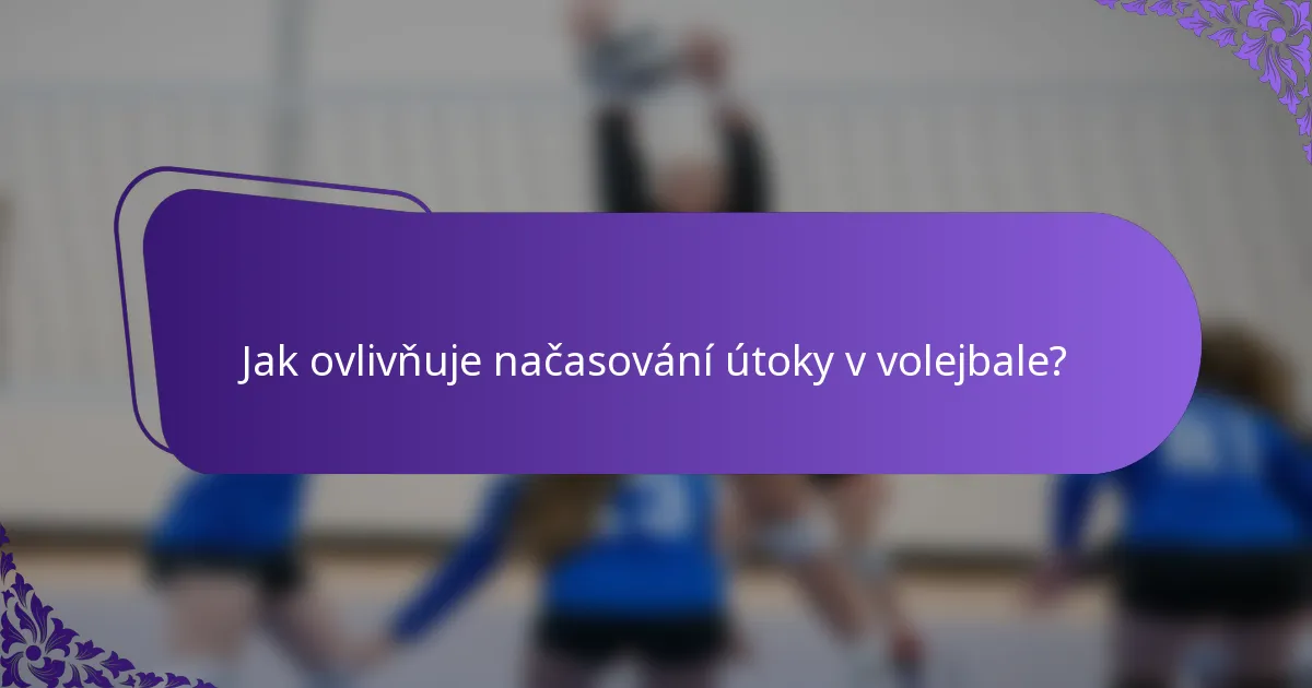 Jak ovlivňuje načasování útoky v volejbale?