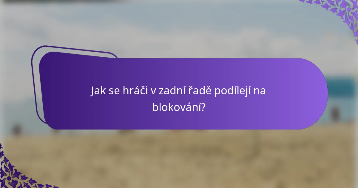 Jak se hráči v zadní řadě podílejí na blokování?