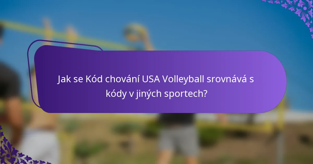 Jak se Kód chování USA Volleyball srovnává s kódy v jiných sportech?