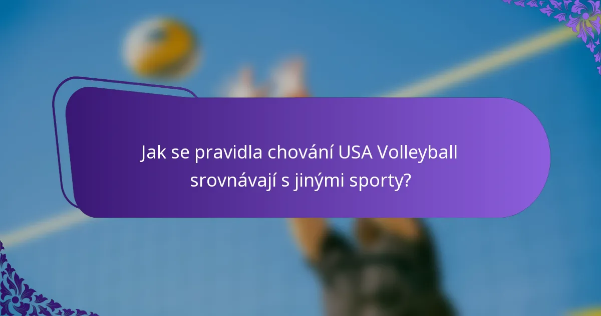 Jak se pravidla chování USA Volleyball srovnávají s jinými sporty?