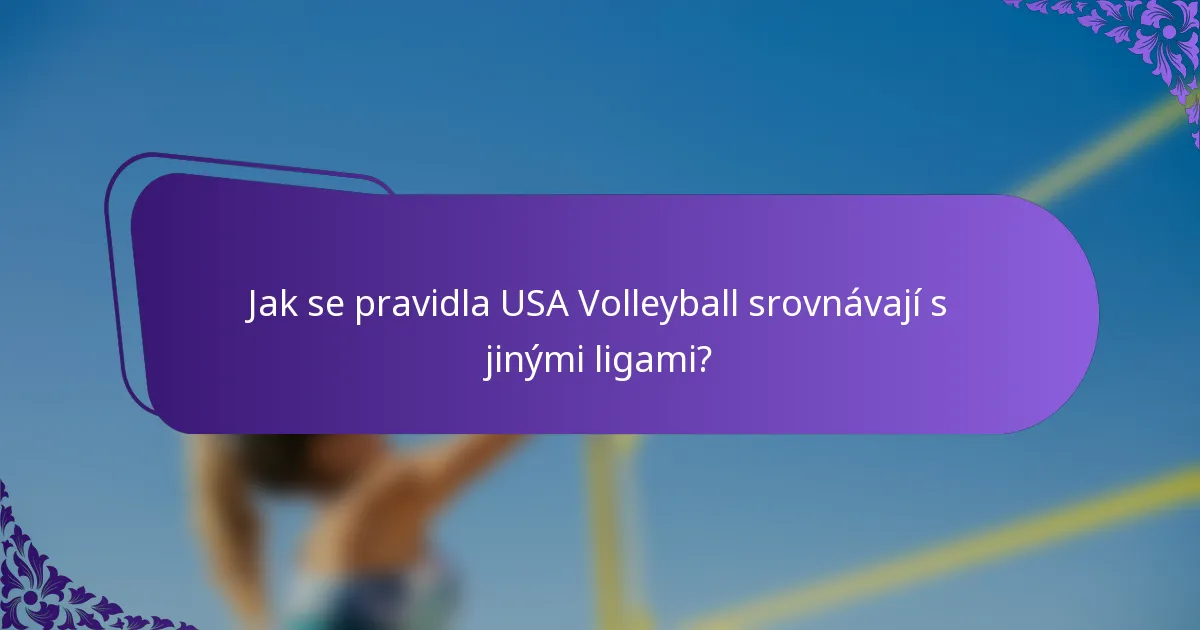 Jak se pravidla USA Volleyball srovnávají s jinými ligami?