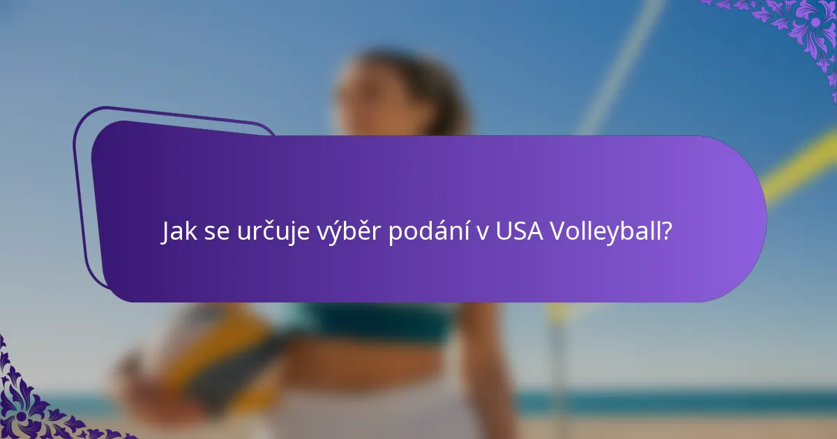 Jak se určuje výběr podání v USA Volleyball?