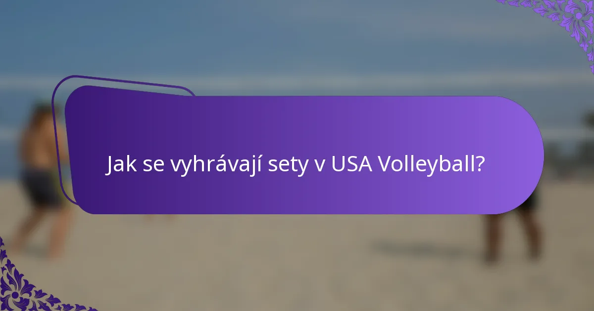 Jak se vyhrávají sety v USA Volleyball?