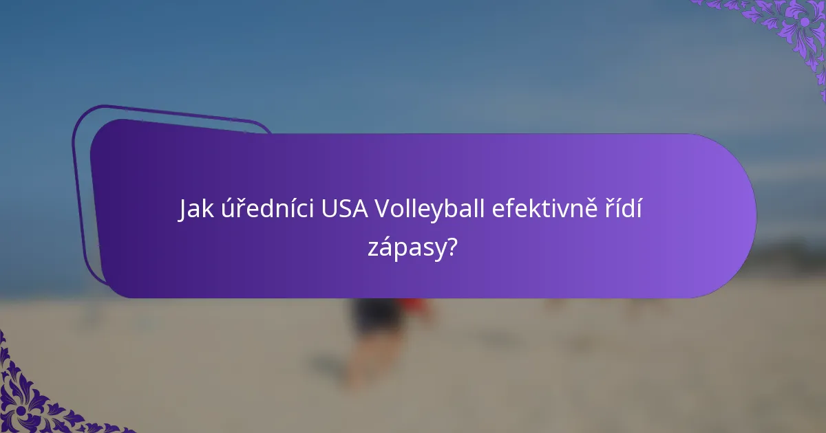 Jak úředníci USA Volleyball efektivně řídí zápasy?