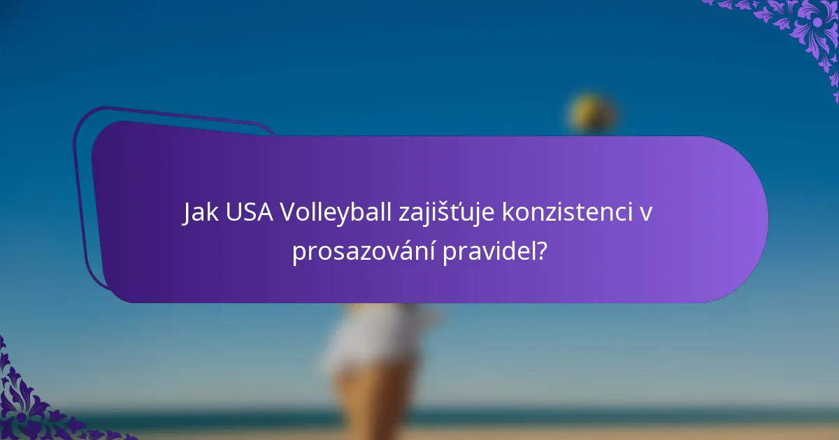 Jak USA Volleyball zajišťuje konzistenci v prosazování pravidel?