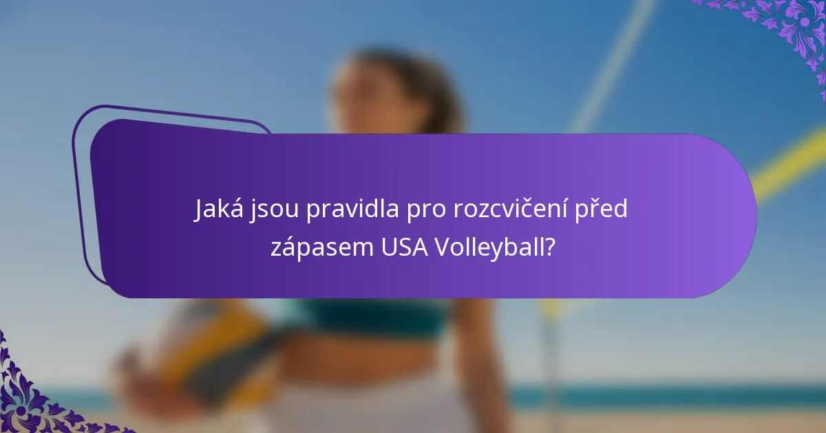 Jaká jsou pravidla pro rozcvičení před zápasem USA Volleyball?