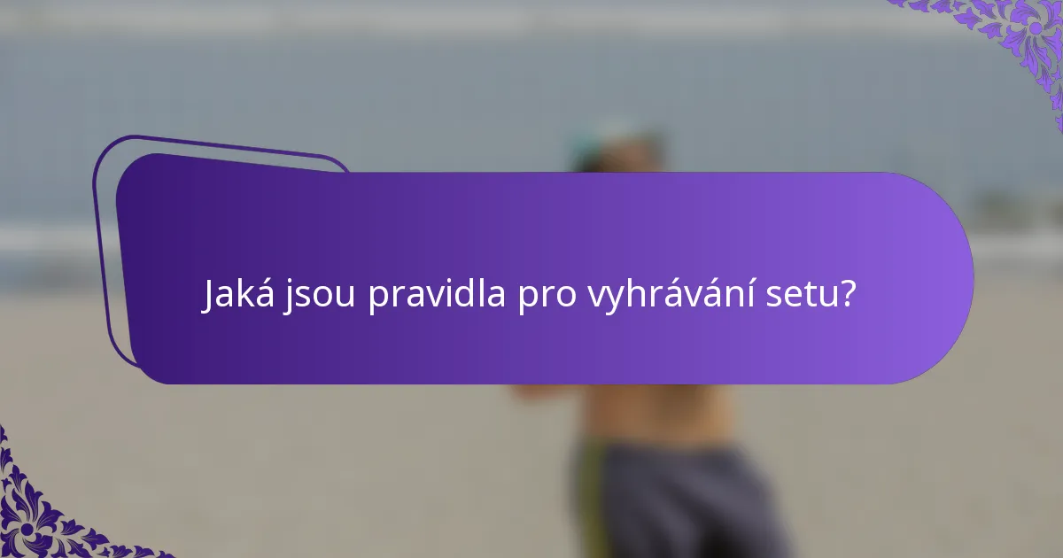 Jaká jsou pravidla pro vyhrávání setu?