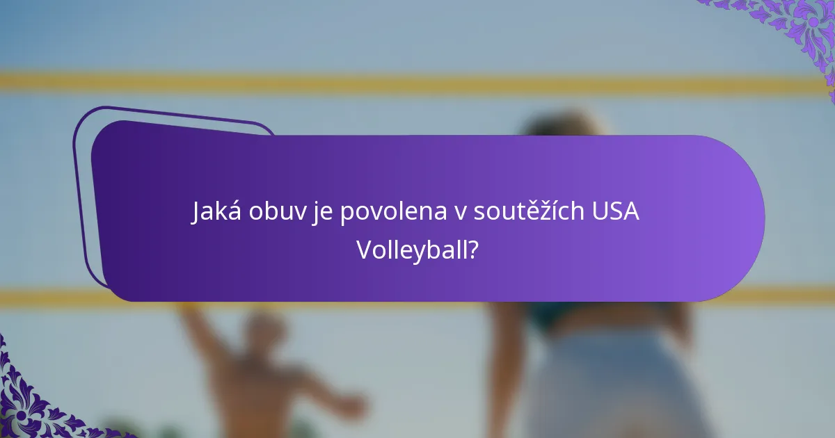 Jaká obuv je povolena v soutěžích USA Volleyball?