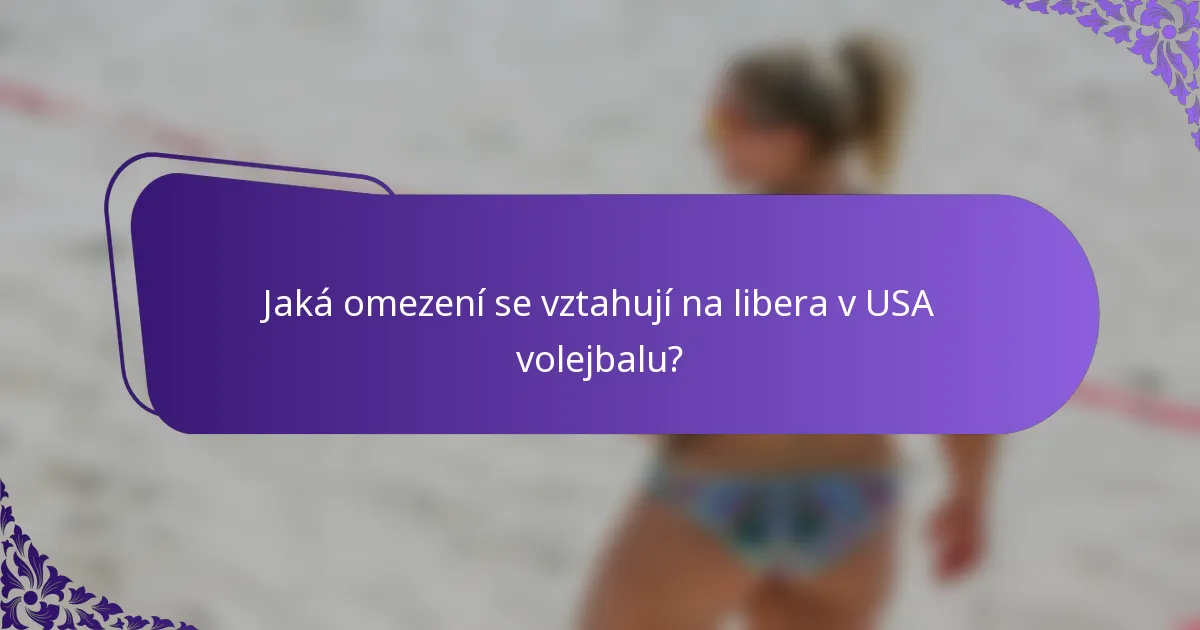 Jaká omezení se vztahují na libera v USA volejbalu?