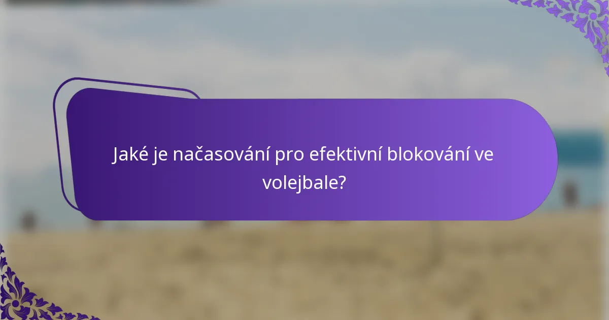 Jaké je načasování pro efektivní blokování ve volejbale?