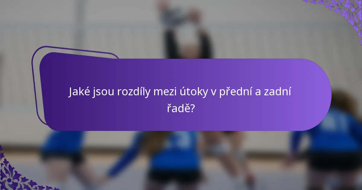 Jaké jsou rozdíly mezi útoky v přední a zadní řadě?