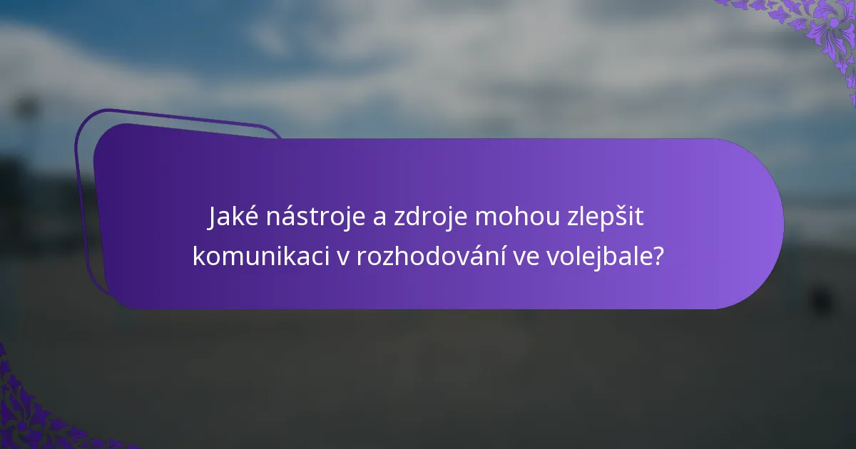 Jaké nástroje a zdroje mohou zlepšit komunikaci v rozhodování ve volejbale?