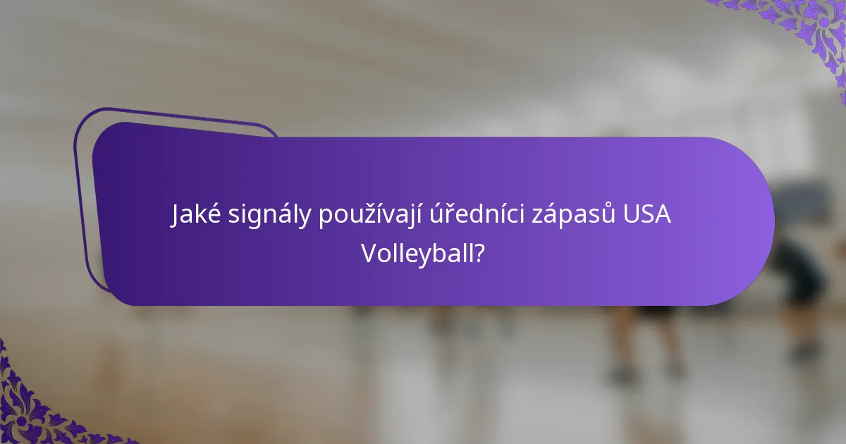 Jaké signály používají úředníci zápasů USA Volleyball?