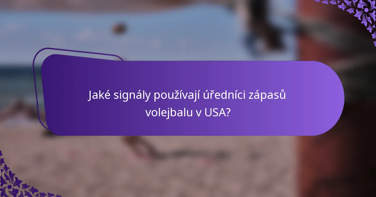Jaké signály používají úředníci zápasů volejbalu v USA?
